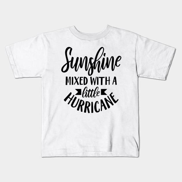 Sunshine Mixed With A Little Hurricane Kids T-Shirt by Rise And Design